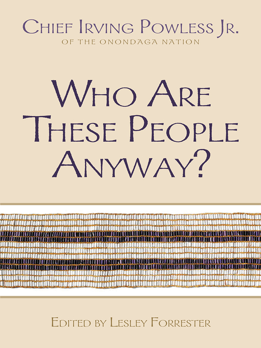 Title details for Who Are These People Anyway? by Irving Powless - Available